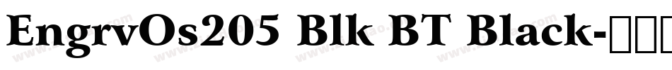 EngrvOs205 Blk BT Black字体转换